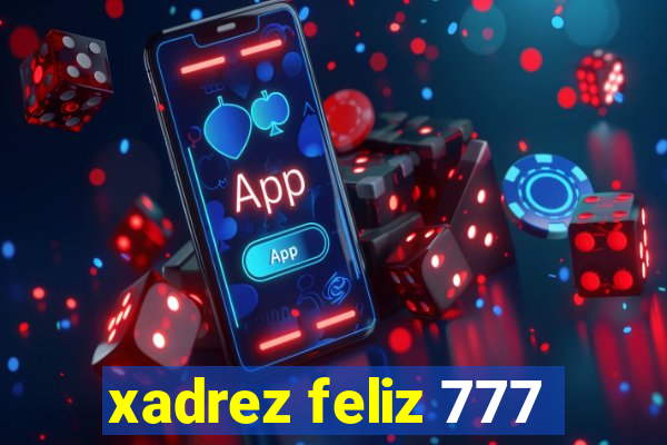 xadrez feliz 777